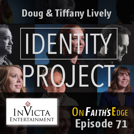 The Identity Project with Doug & Tiffany Lively | Episode 71