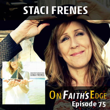 Choosing God through Storms and Unpathed Waters with Staci Frenes | Episode 75