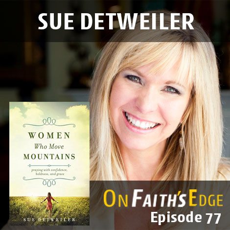 Women Who Move Mountains with Sue Detweiler | Episode 77