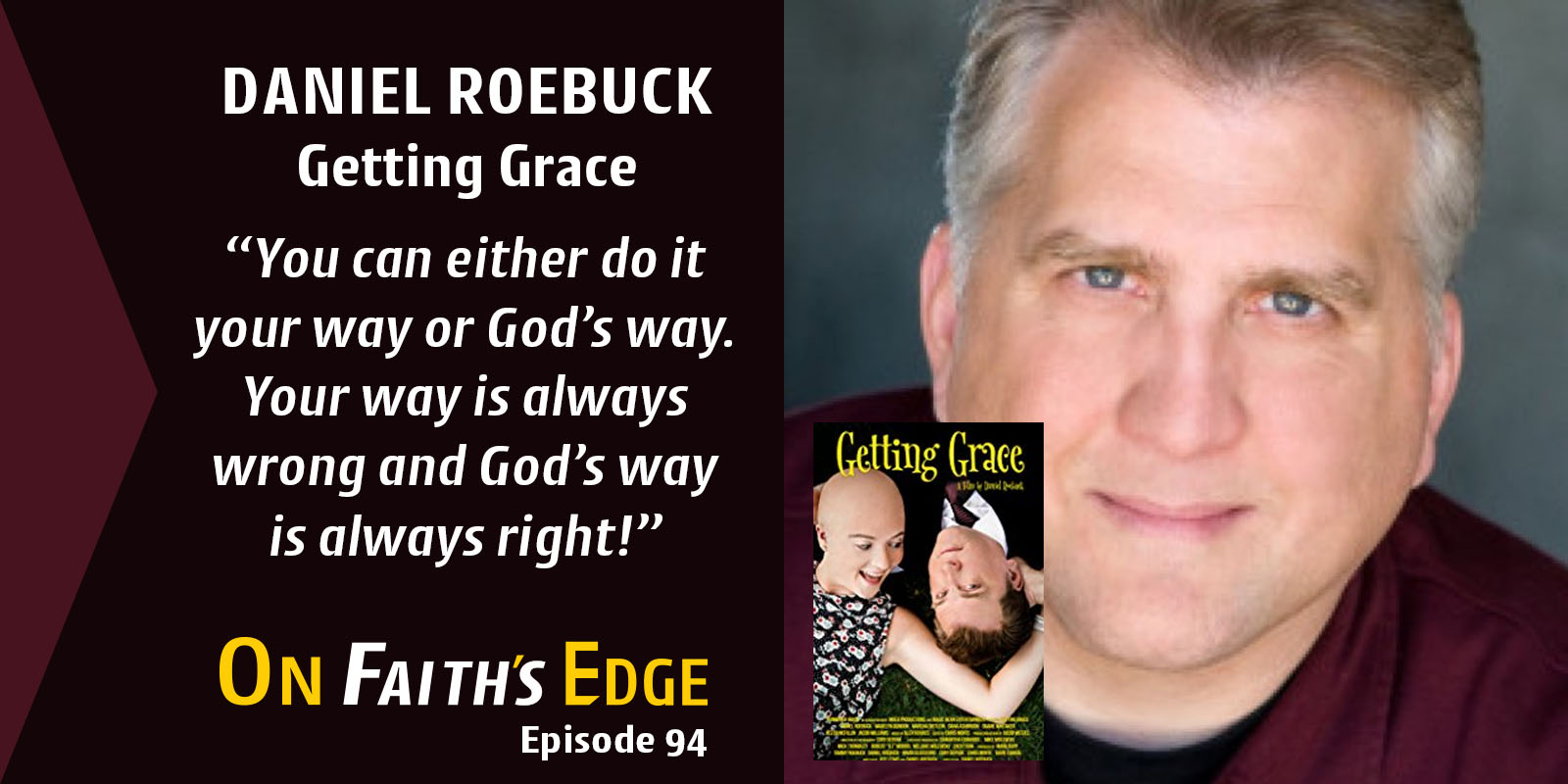 Actor, Director Daniel Roebuck – Getting Grace | Episode 94