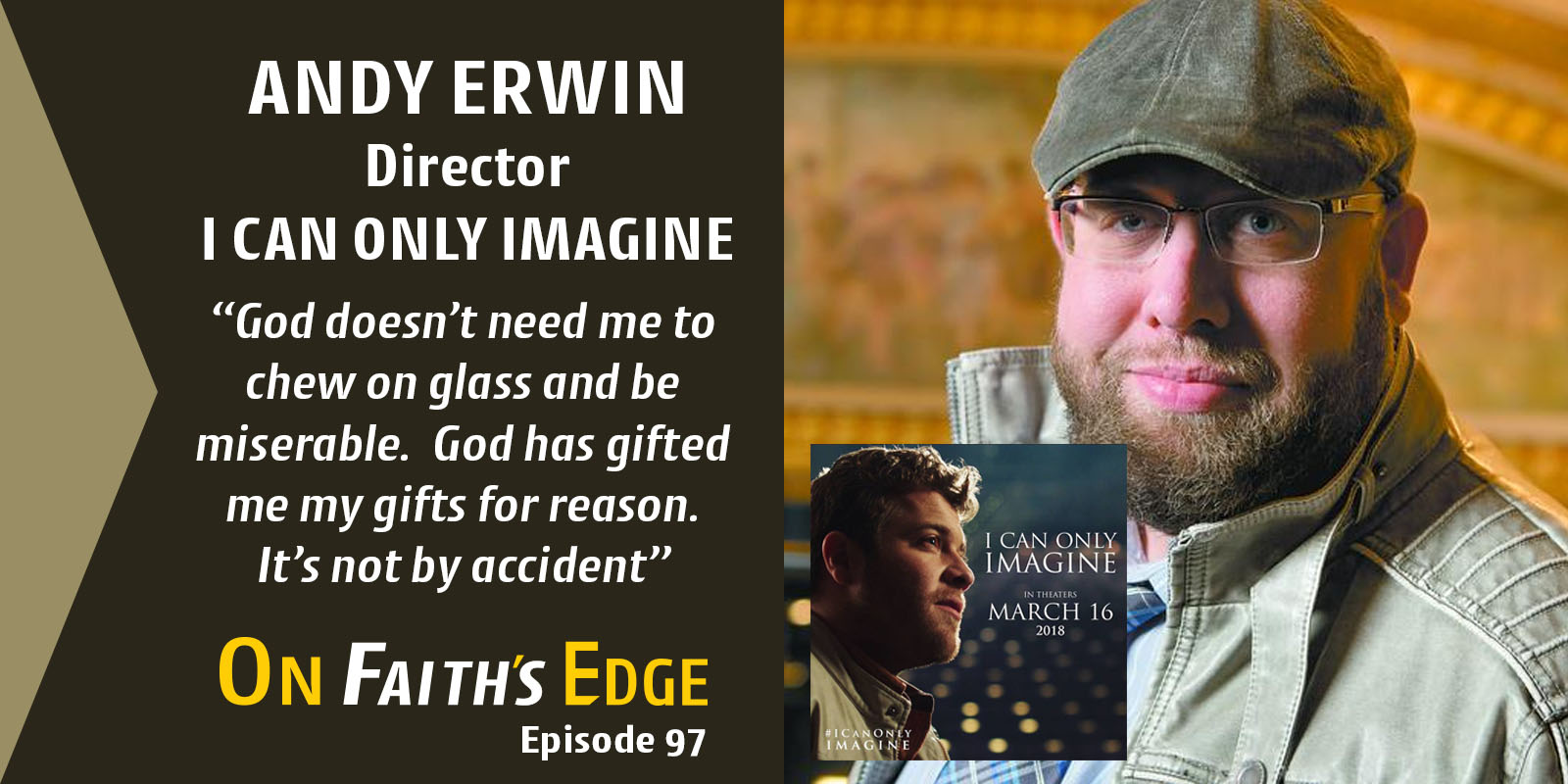 I CAN ONLY IMAGINE – Movie Director, Andrew Erwin | Episode 97