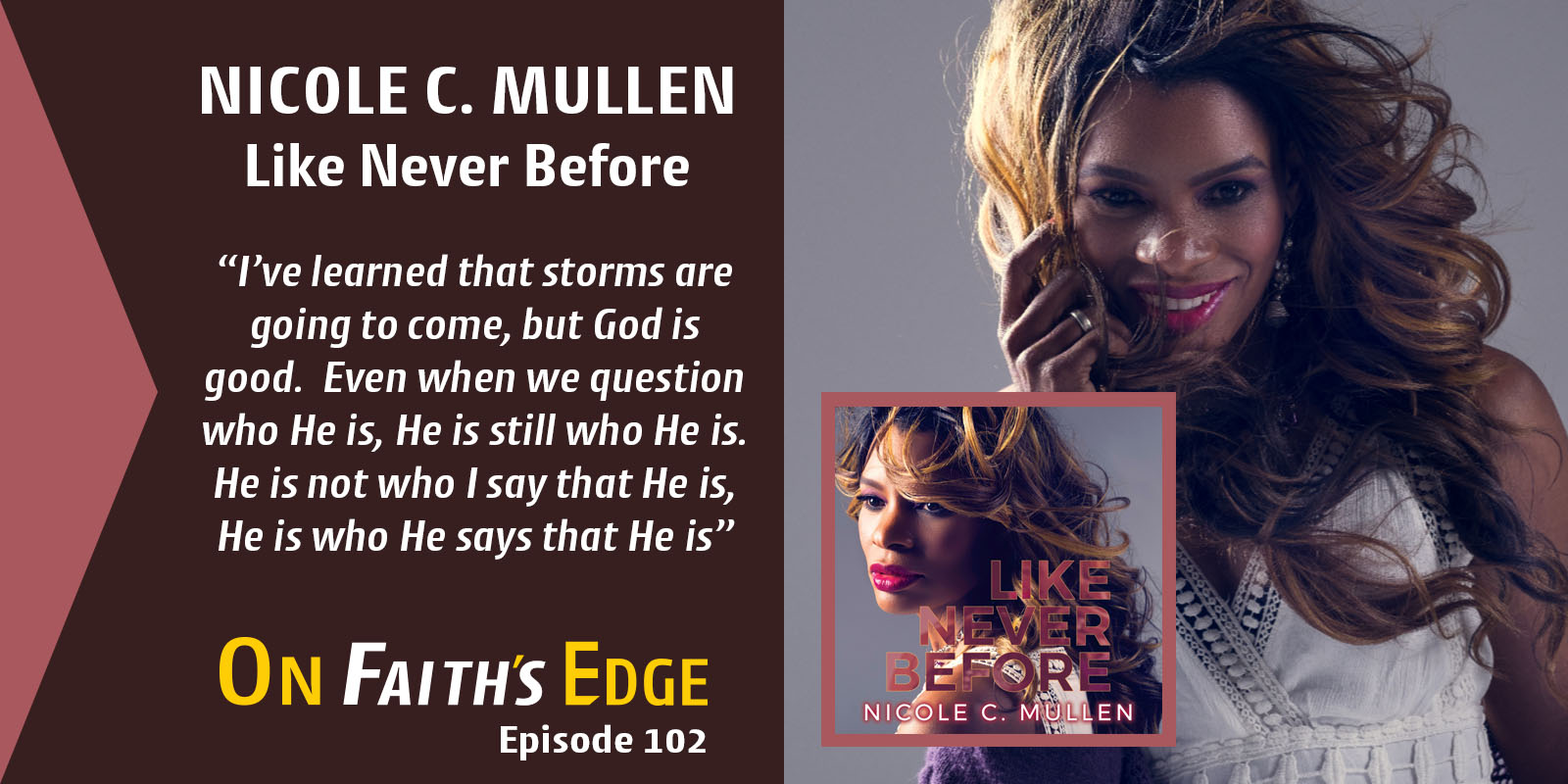 Nicole C. Mullen – Like Never Before | Episode 102