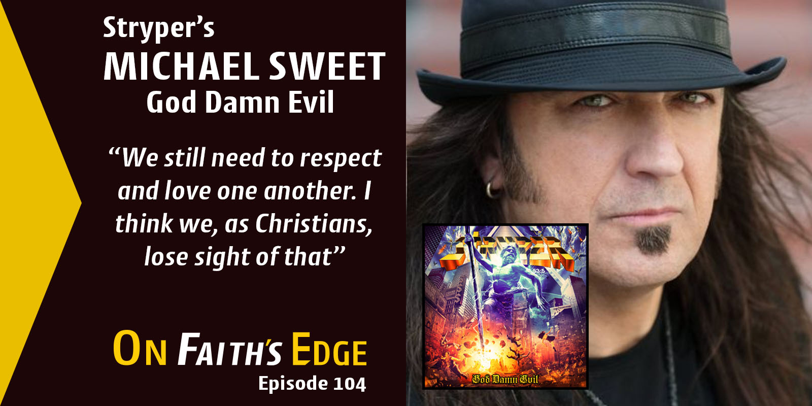 Heavy Metal Faith and God Damn Evil – Stryper’s Michael Sweet | Episode 104